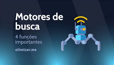 Como funcionam os motores de busca 4 funções importantes