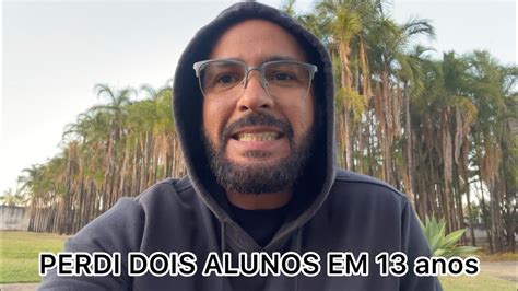 Anos Dando Aula Perdi Dois Alunos Youtube