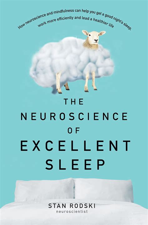 The Neuroscience Of Excellent Sleep Practical Advice And Mindfulness