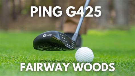 Ping G425 Fairway Woods Get More Distance And Spin Predictability