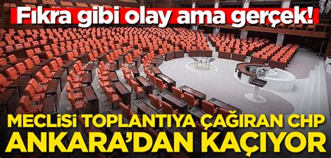 F Kra Gibi Olay Ama Ger Ek Meclis I Toplant Ya A Ran Chp Ankara Dan