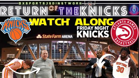 Knicks Vs Hawks Livewatch Along Knick Fans Party Return Of The