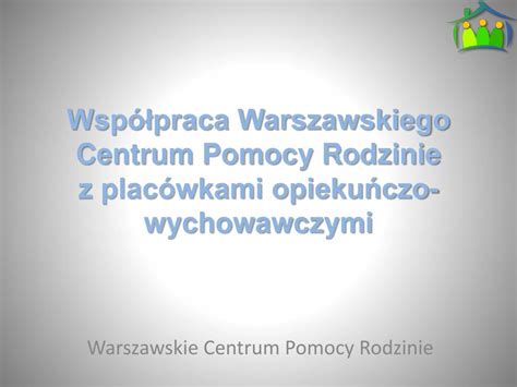 PPT Współpraca Warszawskiego Centrum Pomocy Rodzinie z placówkami