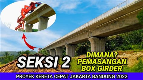 Pemasangan Box Girder Seksi Proyek Kereta Cepat Jakarta Bandung Kcic