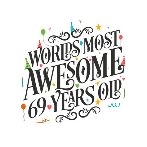 Worlds Most Awesome 69 Years Old 69 Birthday Celebration With