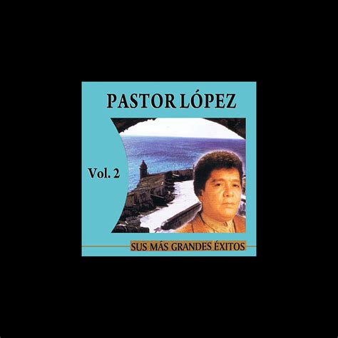 Sus M S Grandes Xitos Volume By Pastor L Pez On Apple Music