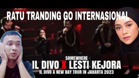 MENGAGUMKAN LEST KEJORA FEAT IL DIVO SOMEWHERE II REACTIO YouTube