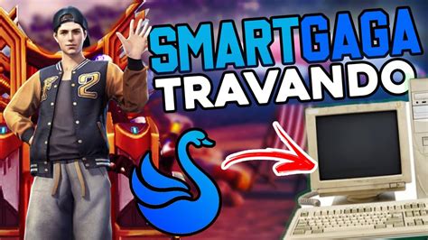 Smartgaga TRAVANDO E DANDO LAG COMO RESOLVER YouTube