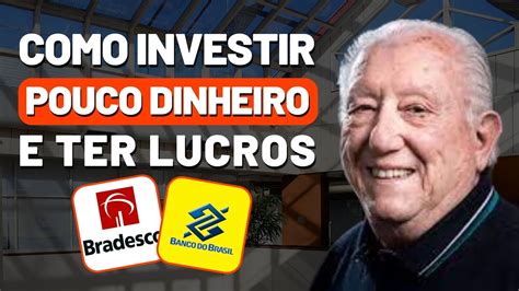 Como Investir Pouco Dinheiro A Estrat Gia Do Luiz Barsi Para