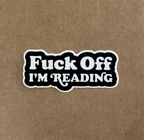 Fuck Off Im Reading Sticker Waterproof Matte Vinyl Sticker Bookish Gift Tablet Decal Etsy