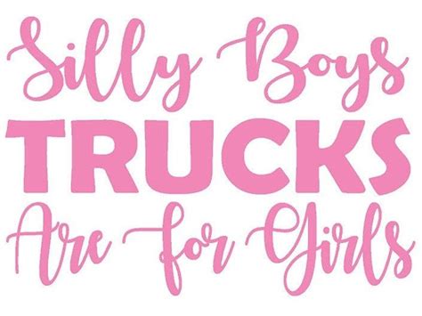 Silly Boys Trucks Are For Girls Vinyl Decal Sticker Hers Not Etsy