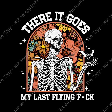 There It Goes My Last Flying Fuck Skeletons Svg Halloween Skeletons