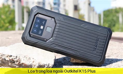 Loa Trong Loa Ngoài Oukitel K15 Plus