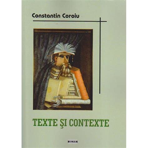 Texte Si Contexte Cronici Eseuri Si Portrete Literare Constantin