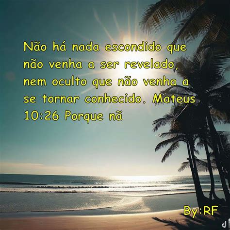 Escondido Não Foi Revelado - Não há nada escondido que não venha a ser revelado, nem oculto que não ...