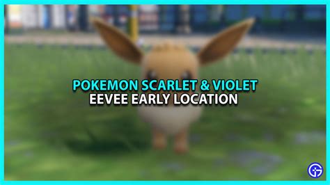 Pokemon Scarlet And Violet How To Catch Eevee Early Location