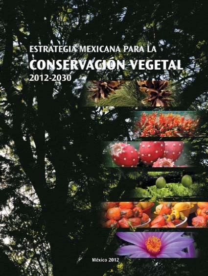 Estrategia Mexicana para la Conservación Vegetal Biodiversidad Mexicana