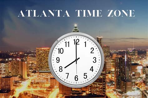 What Time Is It In Atlanta Georgia The Pulse Of The Souths Time Zone