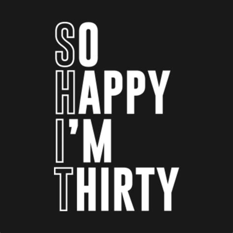 So Happy Im Thirty Thirty T Shirt Teepublic