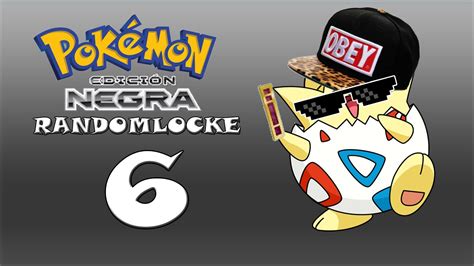 POKÉMON NEGRO RANDOMLOCKE ASÍ SÍ ME GUSTA EP 6 YouTube