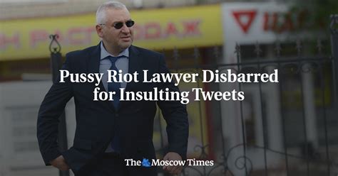 Pussy Riot Lawyer Disbarred For Insulting Tweets