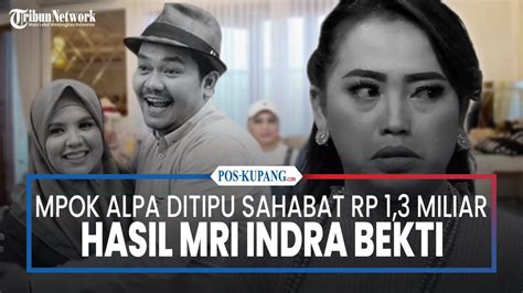 LIVE UPDATE SELEB Hasil MRI Indra Bekti Hingga Mpok Alpa Ditipu