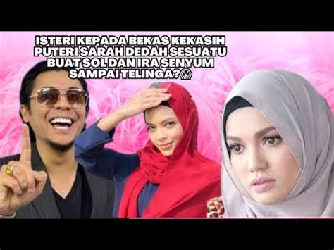 isteri  bekas kekasih puteri sarah dedah  buat sol  ira