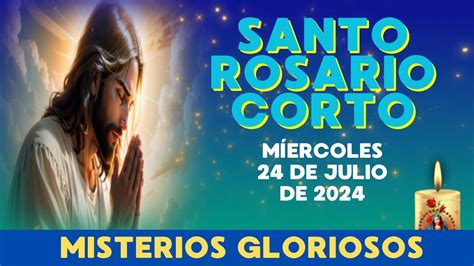 El Santo Rosario Corto De Hoy M Ercoles De Julio De Misterios