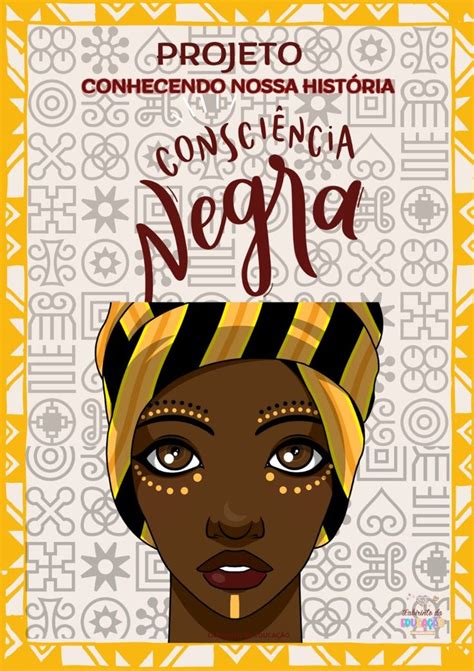 Projeto Consciência Negra 6o Ao 9o Ano - PROJETO CONSCIÊNCIA NEGRA | Diversidade na escola, Plano de aula ...