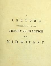 A lecture introductory to the theory and practice of midwifery ...