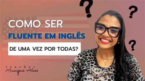 COMO SER FLUENTE EM INGLÊS YouTube