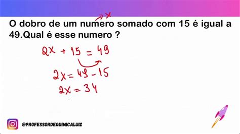 Qual É O Dobro De 15 - O dobro de um numero somado com 15 é igual a 49.Qual é esse numero ...