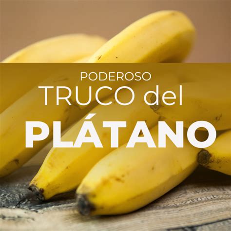 Poderoso Truco del Plátano