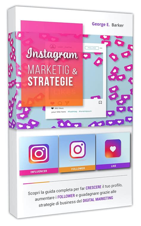 Instagram Marketing And Strategie Scopri La Guida Completa Per Far