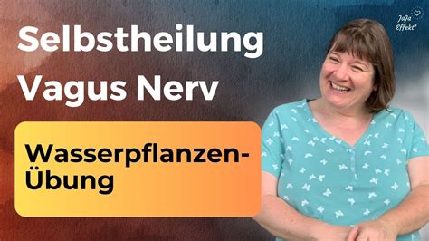 Selbstheilung mit dem Vagus Nerv Wasserpflanzen Übung YouTube