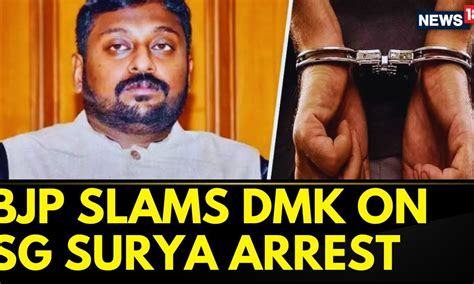 Sg Surya Arrest Tamil Nadu Bjp Sg Surya Arrested Tn Bjp Slams Dmk Govt On Arrest News18