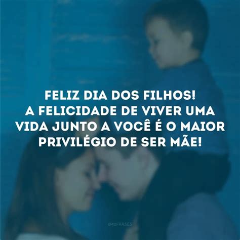 Quando É O Dia Do Filho - 40 frases para dia dos filhos que revelam a imensidão desse amor