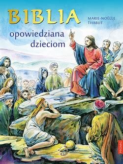 Biblia Opowiedziana Dzieciom DZIECI Biblia Historie Biblijne