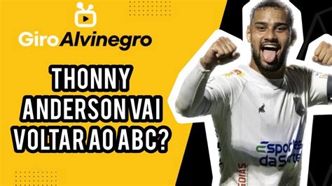 GIRO ALVINEGRO 051 THONNY ANDERSON VAI VOLTAR A JOGAR NO ABC