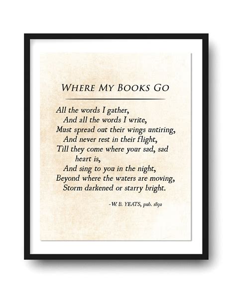 W B Yeats Where My Books Go Poetry Quote Art Print William Butler