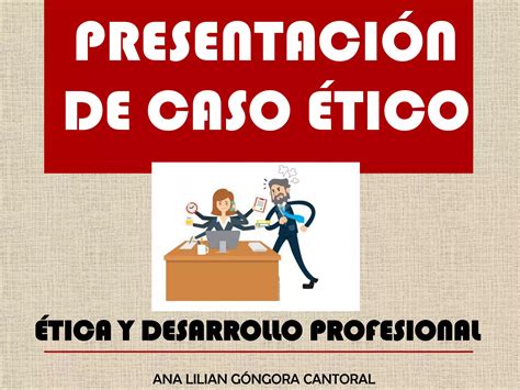 Caso ético Ética y Desarrollo Profesional PPT Descarga Gratuita