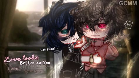 𝐋𝐎𝐕𝐄 𝐿𝑜𝑜𝑘𝑠 𝐵𝑒𝑡𝑡𝑒𝑟 𝑜𝑛 𝑦𝑜𝑢 𖹭 ᐟ BL GAY GCMM GLMM Original Gacha