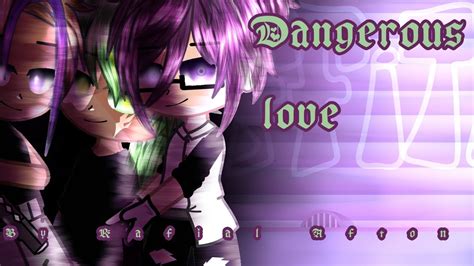 Dangerous Love Gcmm Gay 13 Enjoy YouTube