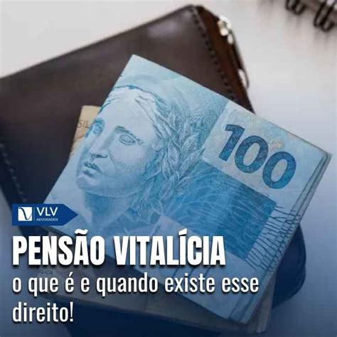 O Que Quer Dizer Vitalícia - Pensão vitalícia: o que é e quando existe esse direito - VLV Advogados