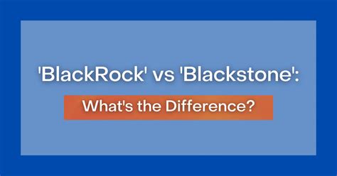 'BlackRock' vs 'Blackstone': What's the Difference?