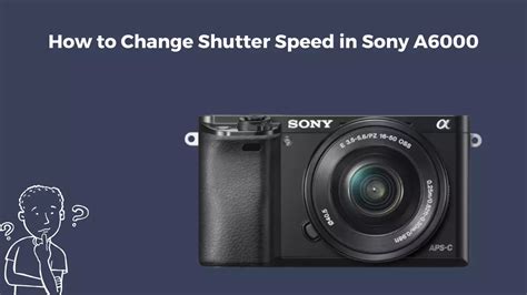how to change shutter speed sony a6000