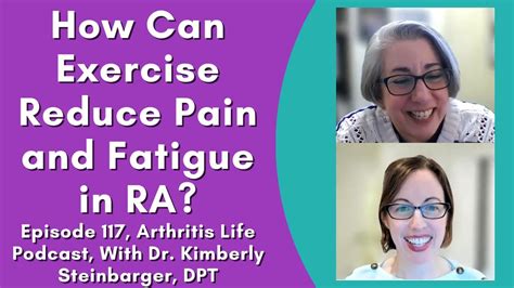 How Can Exercise Reduce Pain And Fatigue In Ra Episode 117 Arthritis Life Podcast Youtube