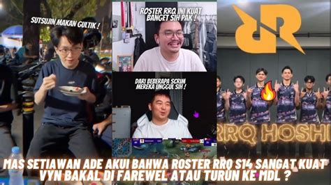 Mas Ade Bilang Ke Pak Ap Roster Rrq S Ini Kuat Banget Rrq Slalu