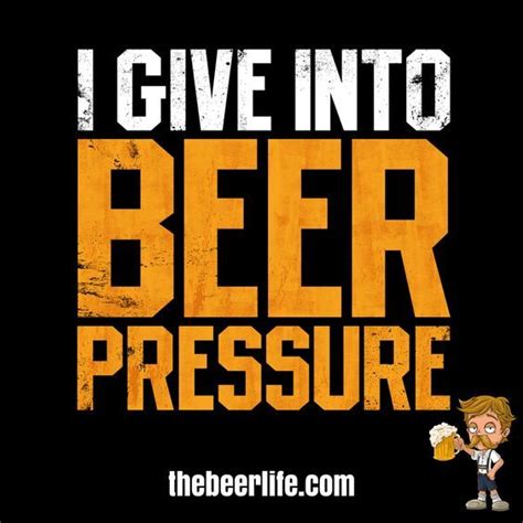 Giving It In To Beer Pressure 😂🍻 Craft Beer Quotes Beer Quotes