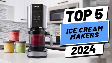 Top 5 Best Ice Cream Makers In 2024 Youtube